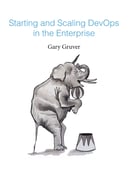 Gary_Gruver_Book_Starting_and_Scaling_DevOps_in_the_Enterprise
